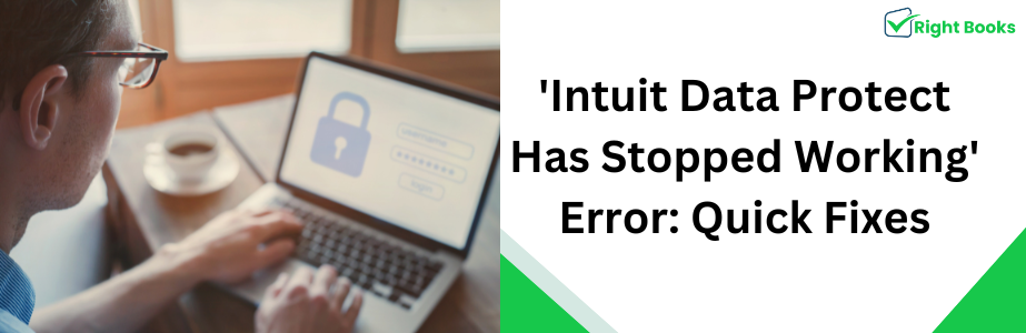 'Intuit Data Protect Has Stopped Working' Error Quick Fixes